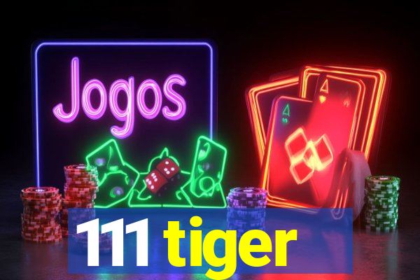 111 tiger